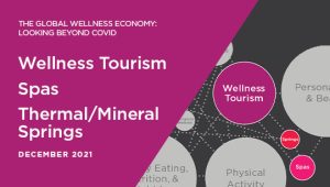 2021 Wellness Tourism, Spas, Thermal/Mineral Springs | The Global Wellness Economy: Looking Beyond COVID